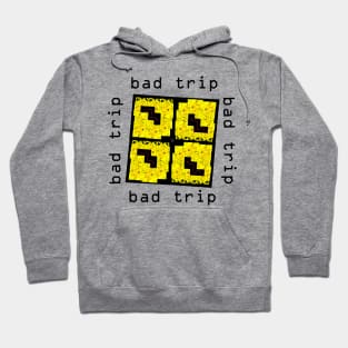 Bad Trip Hoodie